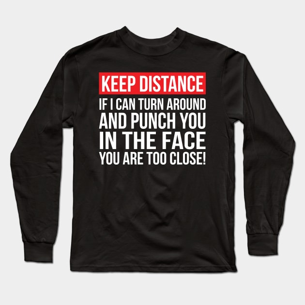 Keep Distance Punch you in the Face Long Sleeve T-Shirt by stuffbyjlim